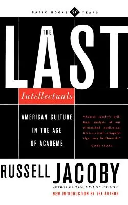 Les derniers intellectuels : La culture américaine à l'ère de l'académie - The Last Intellectuals: American Culture in the Age of Academe