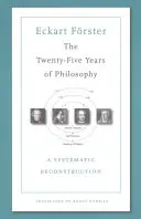 Les vingt-cinq ans de la philosophie : Une reconstruction systématique - The Twenty-Five Years of Philosophy: A Systematic Reconstruction