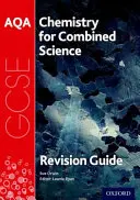AQA Chemistry for GCSE Combined Science : Trilogy Revision Guide - AQA Chemistry for GCSE Combined Science: Trilogy Revision Guide