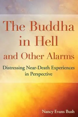 Le Bouddha en enfer et autres alarmes : Les expériences angoissantes de mort imminente en perspective - The Buddha in Hell and Other Alarms: Distressing Near-Death Experiences in Perspective