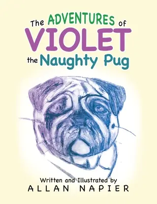 Les aventures de Violette le vilain carlin : Histoires courtes des aventures de Violette le Carlin - The Adventures of Violet the Naughty Pug: Short Stories of the Adventures of Violet the Pug