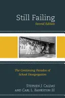 Toujours en échec : Le paradoxe persistant de la déségrégation scolaire, 2e édition - Still Failing: The Continuing Paradox of School Desegregation, 2nd Edition