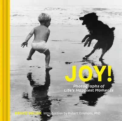La joie ! Photographies des moments les plus heureux de la vie (Uplifting Books, Happiness Books, Coffee Table Photo Books) - Joy!: Photographs of Life's Happiest Moments (Uplifting Books, Happiness Books, Coffee Table Photo Books)