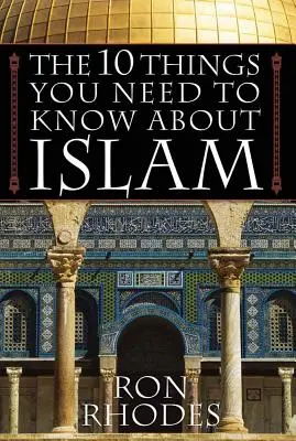 Les 10 choses que vous devez savoir sur l'Islam - The 10 Things You Need to Know about Islam