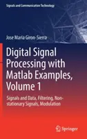 Digital Signal Processing with MATLAB Examples, Volume 1 : Signals and Data, Filtering, Non-Stationary Signals, Modulation (en anglais) - Digital Signal Processing with MATLAB Examples, Volume 1: Signals and Data, Filtering, Non-Stationary Signals, Modulation