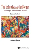 Le scientifique et le faussaire : Sonder un monde de l'art turbulent (deuxième édition) - Scientist and the Forger, The: Probing a Turbulent Art World (Second Edition)