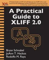 Guide pratique de XLIFF 2.0 - A Practical Guide to XLIFF 2.0