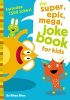 Le super, épique et méga livre de blagues pour enfants - The Super, Epic, Mega Joke Book for Kids