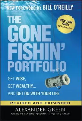 Le portefeuille Gone Fishin' : Devenez sage, devenez riche... et reprenez votre vie en main - The Gone Fishin' Portfolio: Get Wise, Get Wealthy...and Get on with Your Life