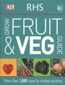 RHS Grow Fruit and Veg Guide - Plus de 1 000 variétés choisies par des experts - RHS Grow Fruit and Veg Guide - More than 1,000 Expertly Chosen Varieties