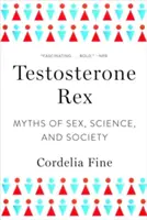 Testosterone Rex : Mythes du sexe, de la science et de la société - Testosterone Rex: Myths of Sex, Science, and Society