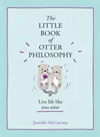 Le petit livre de la philosophie de la loutre - Little Book of Otter Philosophy