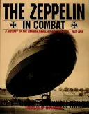 Zeppelin au combat : une histoire de la division des dirigeables de la marine allemande - Zeppelin in Combat: a History of the German Naval Airship Division