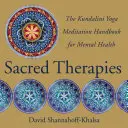 Thérapies sacrées : Le manuel de méditation du Kundalini Yoga pour la santé mentale - Sacred Therapies: The Kundalini Yoga Meditation Handbook for Mental Health