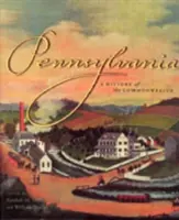 Pennsylvanie : Une histoire du Commonwealth - Pennsylvania: A History of the Commonwealth