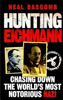 La chasse à Eichmann - À la poursuite du nazi le plus célèbre du monde - Hunting Eichmann - Chasing down the world's most notorious Nazi