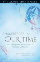 Shakespeare à notre époque : une collection de l'Association américaine de Shakespeare - Shakespeare in Our Time: A Shakespeare Association of America Collection