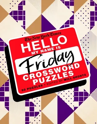 Le New York Times Hello, My Name Is Friday : 50 mots croisés du vendredi - The New York Times Hello, My Name Is Friday: 50 Friday Crossword Puzzles