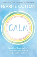 Calme : Travailler à travers les stress quotidiens de la vie pour trouver un centre paisible - Calm: Working Through Life's Daily Stresses to Find a Peaceful Centre