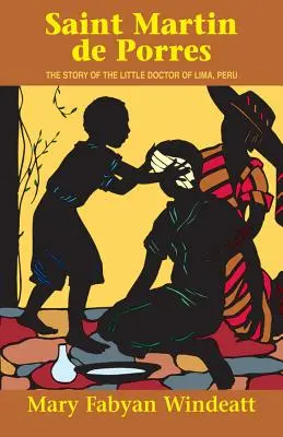 Saint Martin de Porres : l'histoire du petit docteur de Lima, au Pérou - Saint Martin de Porres: The Story of the Little Doctor of Lima, Peru