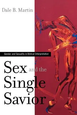 Le sexe et le sauveur unique : Genre et sexualité dans l'interprétation biblique - Sex and the Single Savior: Gender and Sexuality in Biblical Interpretation