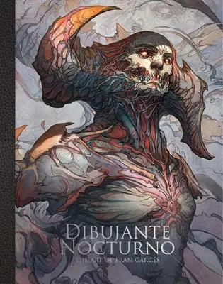 Dibujante Nocturno : L'art de Francisco Garcs - Dibujante Nocturno: The Art of Francisco Garcs