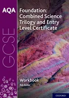 AQA GCSE Foundation : Combined Science Trilogy and Entry Level Certificate Workbook (Trilogie scientifique combinée et certificat de niveau d'entrée) - AQA GCSE Foundation: Combined Science Trilogy and Entry Level Certificate Workbook