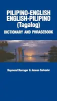 Dictionnaire et recueil de phrases Pilipino-anglais/anglais-Pilipino - Pilipino-English/English-Pilipino Dictionary & Phrasebook