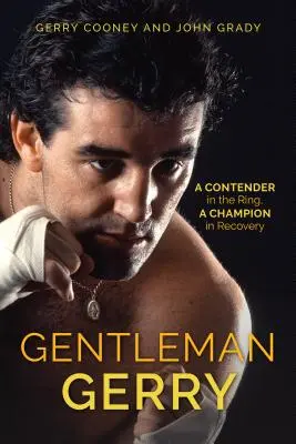 Gentleman Gerry : Un concurrent sur le ring, un champion en convalescence - Gentleman Gerry: A Contender in the Ring, a Champion in Recovery