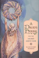 Les herbes du druide pour l'année de la Terre sacrée - A Druid's Herbal for the Sacred Earth Year