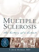 La sclérose en plaques : L'histoire d'une maladie - Multiple Sclerosis: The History of a Disease