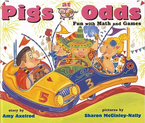 Pigs at Odds : Fun with Math and Games (Les cochons à l'épreuve des maths et des jeux) - Pigs at Odds: Fun with Math and Games