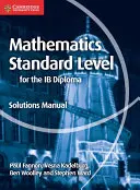 Mathématiques pour le niveau standard du diplôme Ib Manuel de solutions - Mathematics for the Ib Diploma Standard Level Solutions Manual