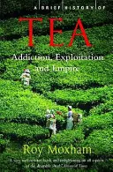 Brève histoire du thé - Addiction, exploitation et empire - Brief History of Tea - Addiction, Exploitation, and Empire