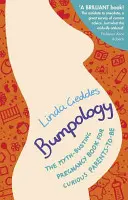 Bumpology - The myth-busting pregnancy book for curious parents-to-be (Geddes Linda (Auteur)) - Bumpology - The myth-busting pregnancy book for curious parents-to-be (Geddes Linda (Author))