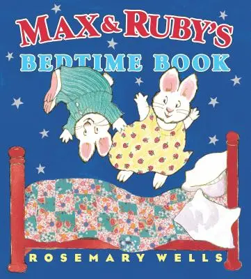 Le livre du coucher de Max et Ruby - Max and Ruby's Bedtime Book