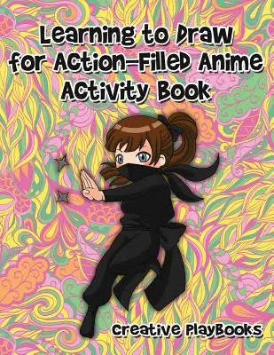 Apprendre à dessiner pour un Anime plein d'action : livre d'activités - Learning to Draw for Action-Filled Anime Activity Book