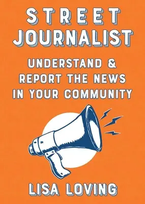 Journaliste de rue : Comprendre et rapporter les nouvelles de votre communauté - Street Journalist: Understand and Report the News in Your Community