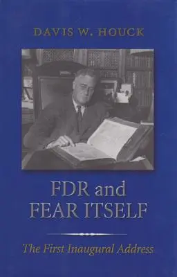 FDR et la peur elle-même : Le premier discours inaugural - FDR and Fear Itself: The First Inaugural Address