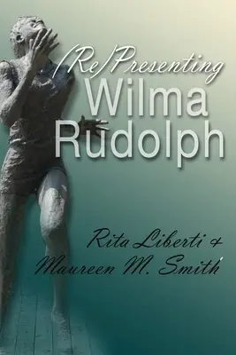 (Re)présenter Wilma Rudolph - (Re)Presenting Wilma Rudolph