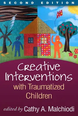 Interventions créatives auprès des enfants traumatisés, deuxième édition - Creative Interventions with Traumatized Children, Second Edition