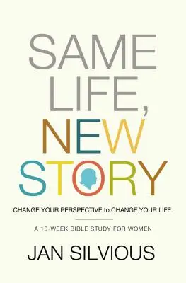 Même vie, nouvelle histoire : Changer de perspective pour changer de vie - Same Life, New Story: Change Your Perspective to Change Your Life