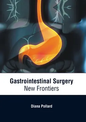 Chirurgie gastro-intestinale : Nouvelles frontières - Gastrointestinal Surgery: New Frontiers