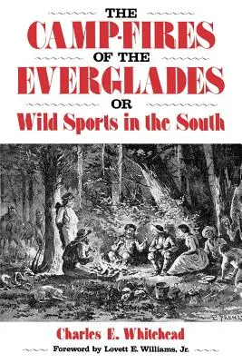 Les feux de camp des Everglades : Ou les sports sauvages dans le Sud - Camp-Fires of the Everglades: Or Wild Sports in the South