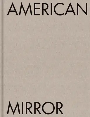 Philip Montgomery : Le miroir américain - Philip Montgomery: American Mirror