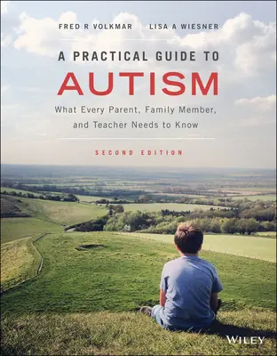 Guide pratique de l'autisme : Ce que tout parent, membre de la famille et enseignant doit savoir - A Practical Guide to Autism: What Every Parent, Family Member, and Teacher Needs to Know