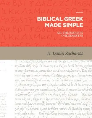 Le grec biblique en toute simplicité : Toutes les bases en un semestre - Biblical Greek Made Simple: All the Basics in One Semester