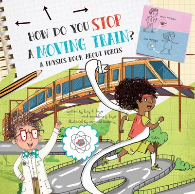 Comment arrêter un train en marche ? Un livre de physique sur les forces : Un livre de physique sur les forces - How Do You Stop a Moving Train? a Physics Book about Forces: A Physics Book about Forces