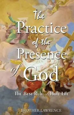 La pratique de la présence de Dieu - The Practice Of The Presence Of God