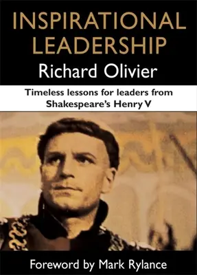 Inspirational Leadership : Leçons intemporelles pour les leaders tirées de Henry V de Shakespeare - Inspirational Leadership: Timeless Lessons for Leaders from Shakespeare's Henry V